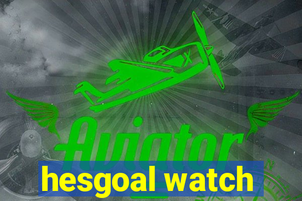 hesgoal watch